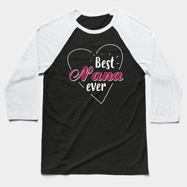 Best Nana Ever - Gift Grandma Grandmother Baseball T-Shirt by giftideas